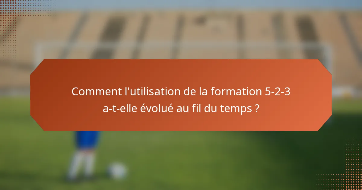 Comment l'utilisation de la formation 5-2-3 a-t-elle évolué au fil du temps ?