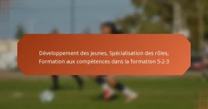featured-image-developpement-des-jeunes-specialisation-des-roles-formation-au-competences-dans-la-formation-5-2-3