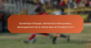 featured-image-dynamique-dequipe-interactions-entre-joueurs-developpement-de-la-chimie-dans-la-formation-5-2-3