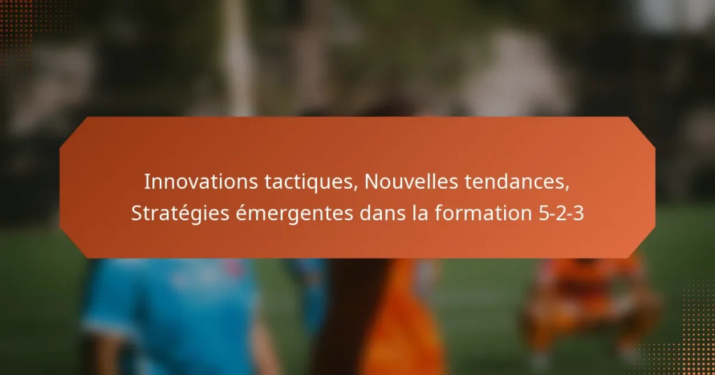 featured-image-innovations-tactiques-nouvelles-tendances-strategies-emergentes-dans-la-formation-5-2-3