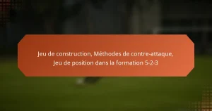 featured-image-jeu-de-construction-methodes-de-contre-attaque-jeu-de-position-dans-la-formation-5-2-3