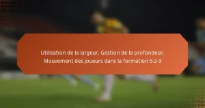 featured-image-utilisation-de-la-largeur-gestion-de-la-profondeur-mouvement-des-joueurs-dans-la-formation-5-2-3